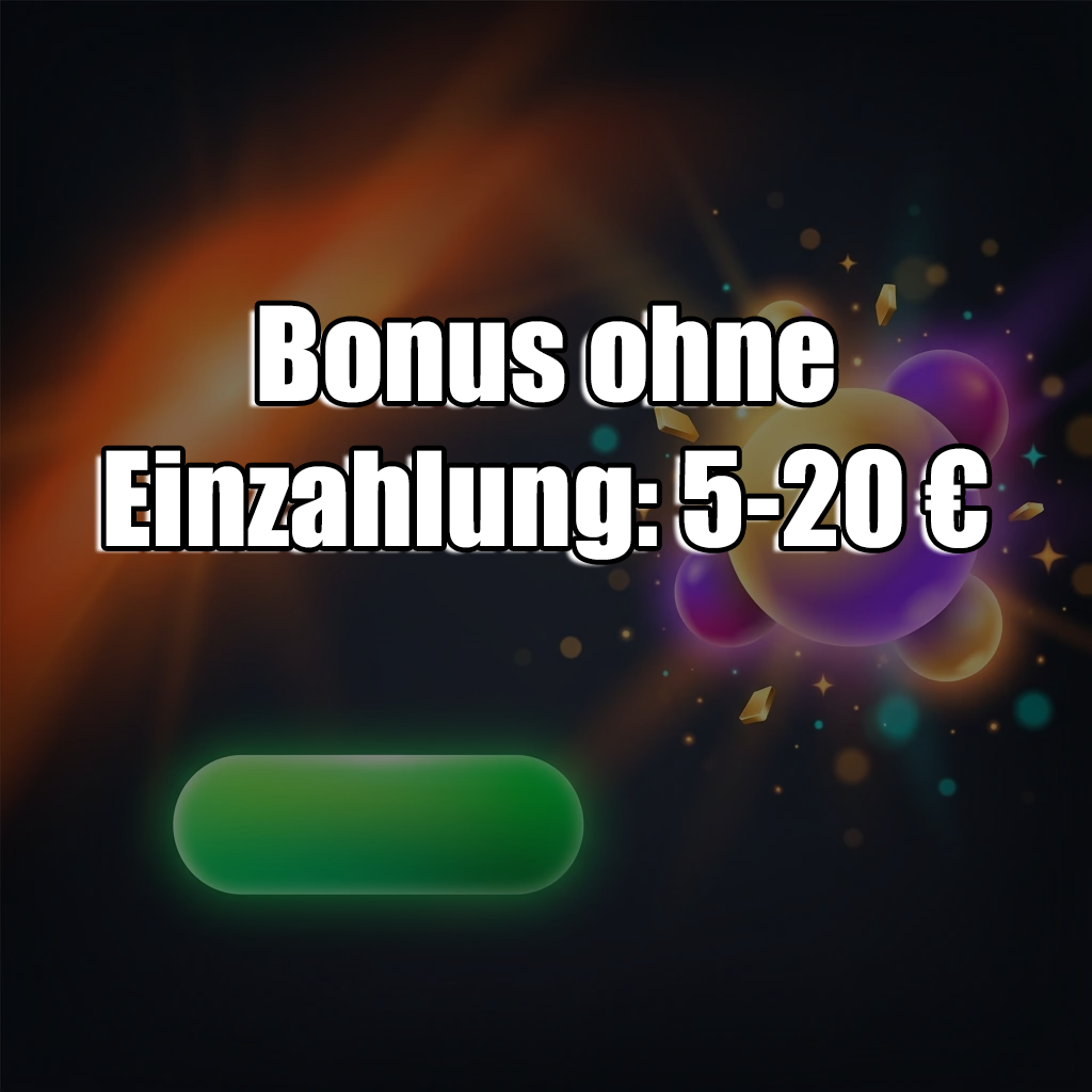 Bonus ohne Einzahlung: 5-20 €